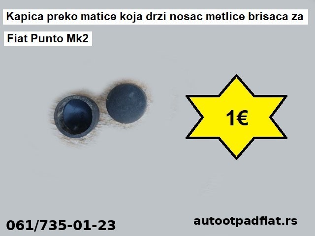 Kapica preko matice koja drzi nosac metlice brisaca za Fiat Punto Mk2