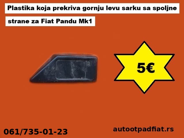 Plastika koja prekriva gornju desnu sarku sa spoljne strane za Fiat Pandu Mk1